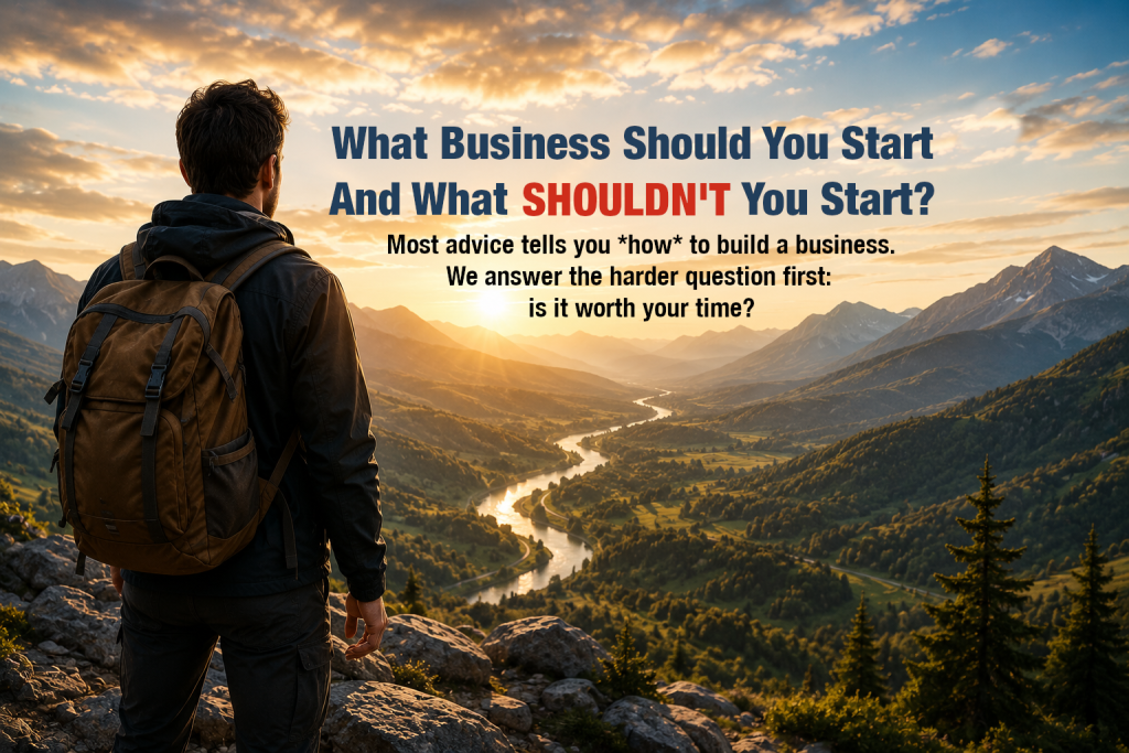 Image: What business should you actually start? Most advice tells you *how* to build a business. We answer the harder question first: is it worth your time?